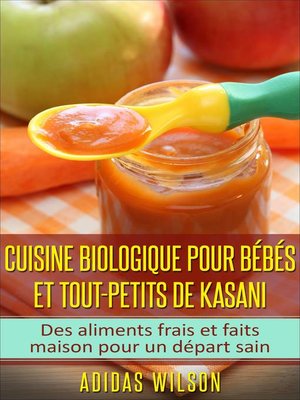 cover image of Cuisine biologique pour bébés et tout-petits de Kasani